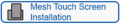 Touch-Screen-Mesh-Inst-Btn.png